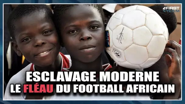 ESCLAVAGE MODERNE, LE FLEAU DU FOOT AFRICAIN Class'Foot #18