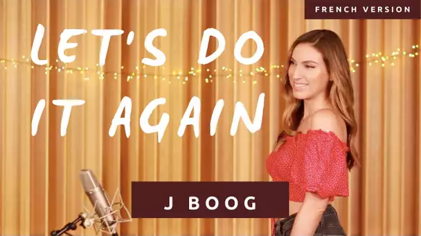 LET'S DO IT AGAIN ( FRENCH VERSION ) J BOOG ( SARA'H COVER )