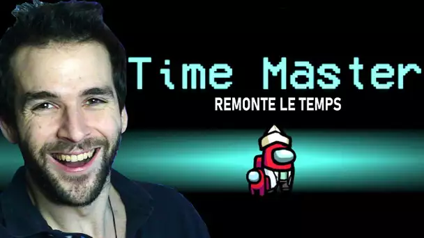 🔪AMONG US mais JE PEUX RECULER LE TEMPS ET FAIRE REVIVRE LES MORTS ! (Time Master)