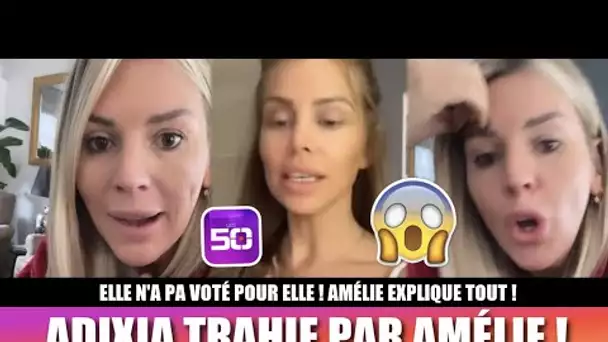 ADIXIA TRAHIE PAR AMÉLIE QUI N'A PAS VOTÉ POUR ELLE ! 😱 AMÉLIE PREND LA PAROLE ! (LES CINQUANTE)