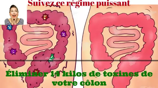 Voici Comment Éliminer 14 kilos de toxines de votre côlon grâce à ce régime puissant Impréssionant