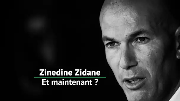 Real Madrid : Zidane, et maintenant ?