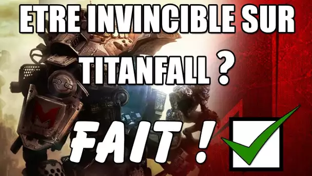 Etre immortel sur TitanFall? Fait!