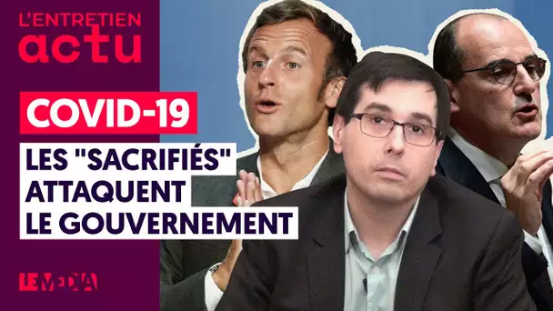 COVID-19 : LES "SACRIFIÉS" ATTAQUENT LE GOUVERNEMENT