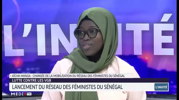 Lutte contre les VGB : lancement du réseau des féministes du Sénégal. Le point avec Aïcha Manga