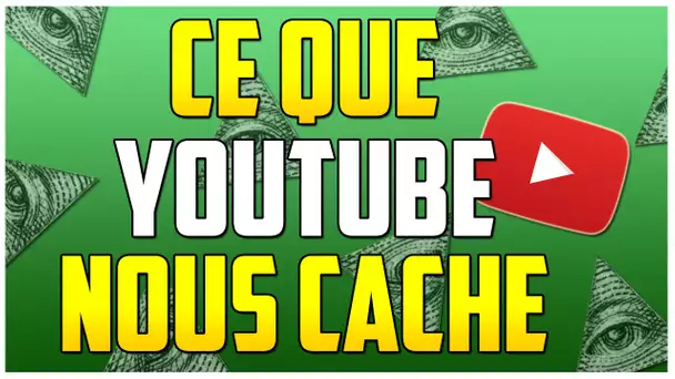 CE QUE YOUTUBE NOUS CACHE !!