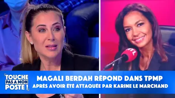 Magali Berdah attaquée par Karine Le Marchand : elle lui répond dans TPMP !