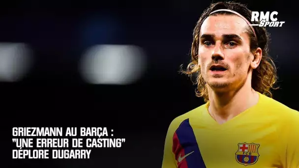 Griezmann au Barça : "Une erreur de casting" déplore Dugarry