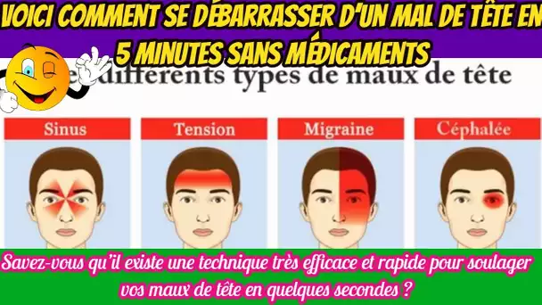 Voici comment se débarrasser d’un mal de tête en 5 minutes sans médicaments