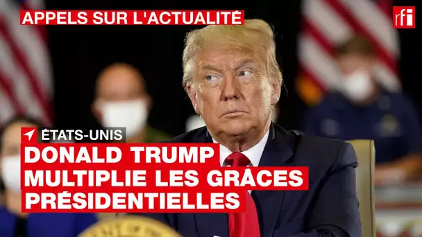 #ÉtatsUnis : Donald Trump multiplie les grâces présidentielles