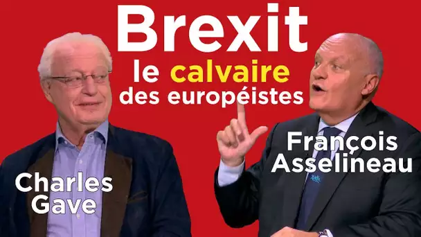 Brexit : le calvaire des européistes - Avec C. Gave et F. Asselineau