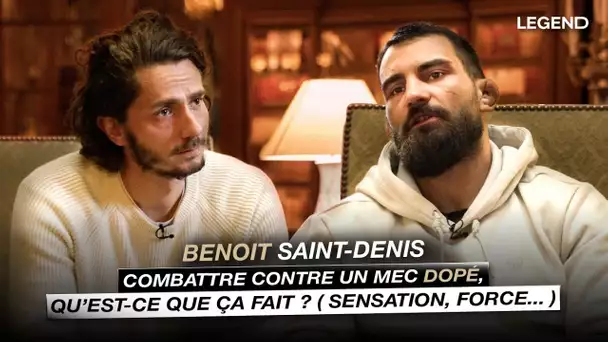 Benoit Saint Denis : combattre contre un mec dopé, qu'est ce que ça fait ? (sensation, force...)
