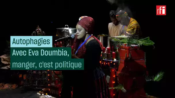 "Autophagies" : le manger-politique d'Eva Doumbia • RFI