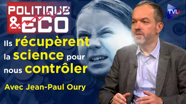 Greta et les apprentis dictateurs - Politique & Eco n°371 avec Jean-Paul Oury - TVL
