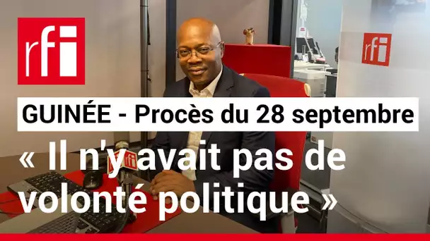 Guinée - procès du 28 septembre 2009 :«Il n'y avait pas de volonté politique que la vérité soit sue»