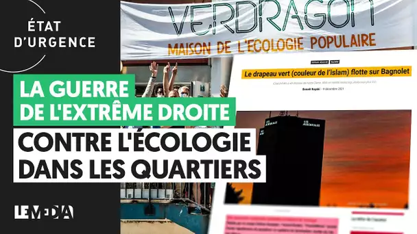 LA GUERRE DE L'EXTRÊME DROITE CONTRE L'ECOLOGIE DANS LES QUARTIERS
