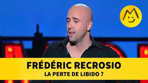 Frédéric Recrosio : la perte de libido ?