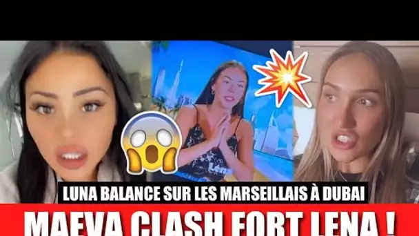 MAEVA CLASH FORT LENA 😱, LUNA BALANCE SUR LES MARSEILLAIS À DUBAÏ (PAGA, TROMPERIE, COUPLE...)