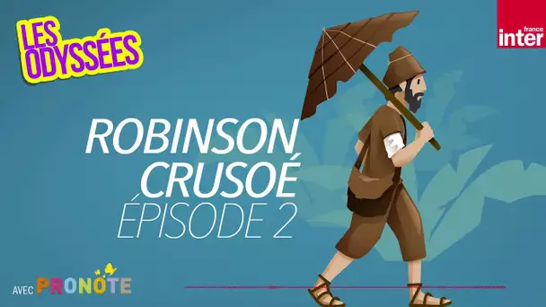 Robinson Crusoé seul au monde sur son île (Ép. 2) - Les Odyssées