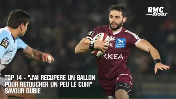 Top 14 - "J'ai récupéré un ballon pour retoucher un peu le cuir." savoure Dubié