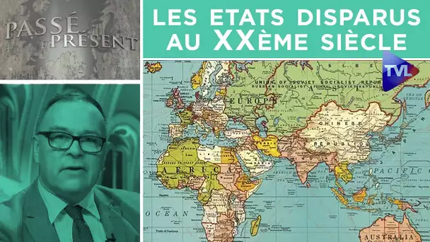 Les états disparus au XXème siècle - Passé-Présent n°305 - TVL