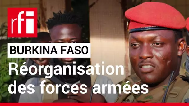Burkina - lutte antiterroriste : le président de la Transition réorganise les forces armées
