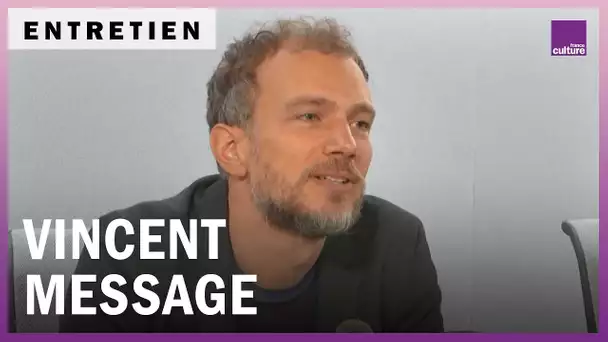 Vincent Message : "La littérature raconte souvent l’histoire de gens rêvant plus grand que leur vie"