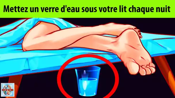 Placez un verre d'eau sous votre lit chaque nuit et regardez ce qui va se passer