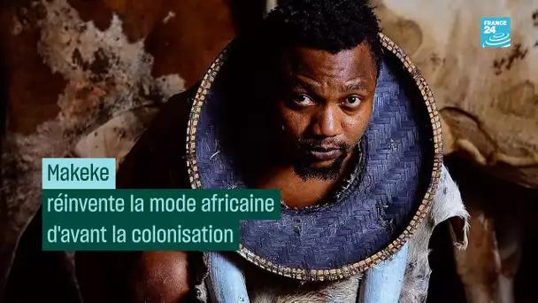 Makeke réinvente la mode africaine d’avant la colonisation • FRANCE 24