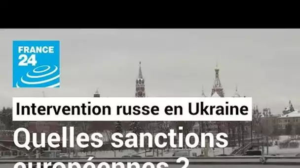 Intervention russe en Ukraine : quelles sont les sanctions européennes contre la Russie ?