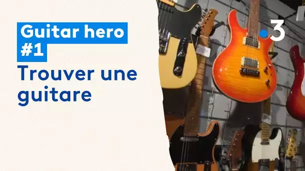 Comment devenir un guitar hero ? Episode 1 : trouver une guitare