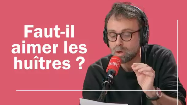 Faut-il aimer les huîtres ? - La question de David Castello-Lopes