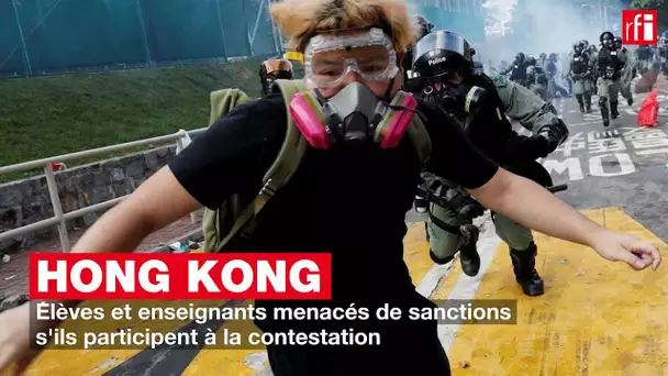 Hong Kong : élèves et enseignants menacés de sanctions s'ils participent à la contestation