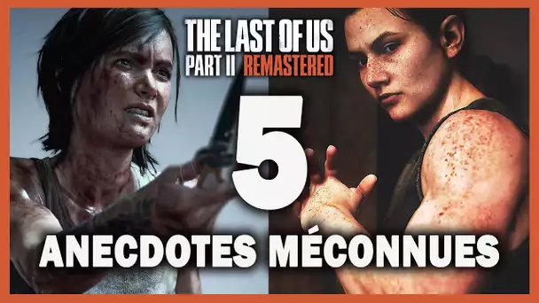 The Last of Us 2 : "5 anecdotes & secrets" que vous ne saviez pas (Joel, Rat King, Abby)