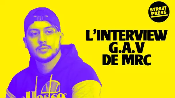 L'interview G.A.V de MRC