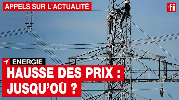 Énergie : jusqu'où ira cette flambée des prix en Europe ? • RFI