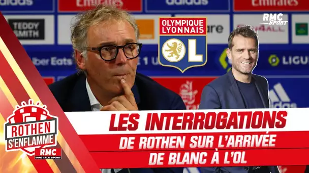 OL : Les interrogations de Rothen sur l'arrivée de Blanc