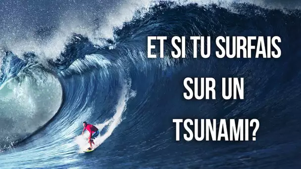 Et Si Tu Surfais Sur Un Énorme Tsunami ?