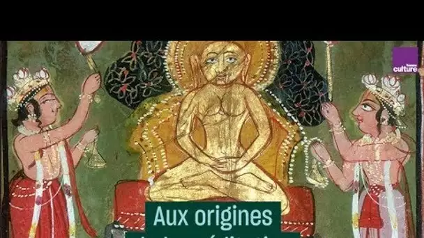 Aux origines de la méditation - #CulturePrime