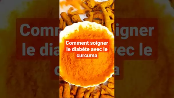 Comment soigner le diabète avec le curcuma