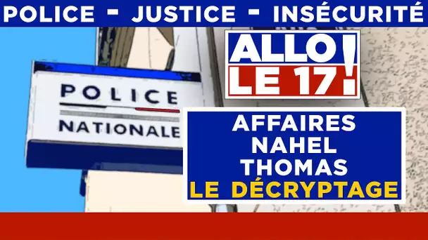 Affaires Nahel à Nanterre, Thomas à Crépol : le décryptage - Allo le 17 ! - TVL