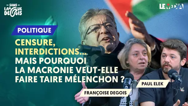 CENSURE, INTERDICTIONS... MAIS POURQUOI LA MACRONIE VEUT-ELLE FAIRE TAIRE MÉLENCHON ?