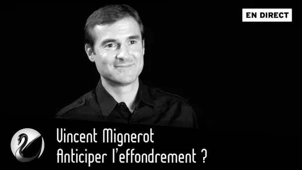 Vincent Mignerot : Anticiper l&#039;effondrement ? [EN DIRECT]