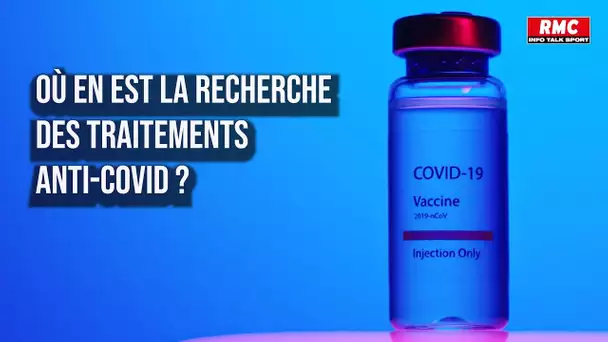 Traitements contre le Covid-19: les recherches s'accélèrent, où en est-on?