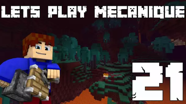 Let's Play Mécanique 3 #21 - La nether update !