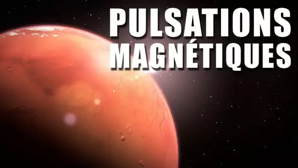 Des pulsations magnétiques sur MARS ! EC