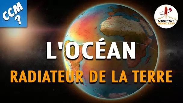 COMMENT LES OCÉANS RÉGULENT LE CLIMAT - Comment Ça Marche ? - L'Esprit Sorcier