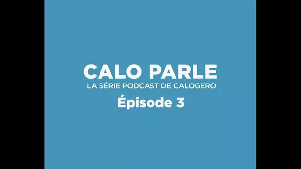 Calo Parle - Épisode 3