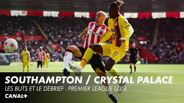 Southampton / Crystal Palace - Les buts et le débrief - Premier League (J35)