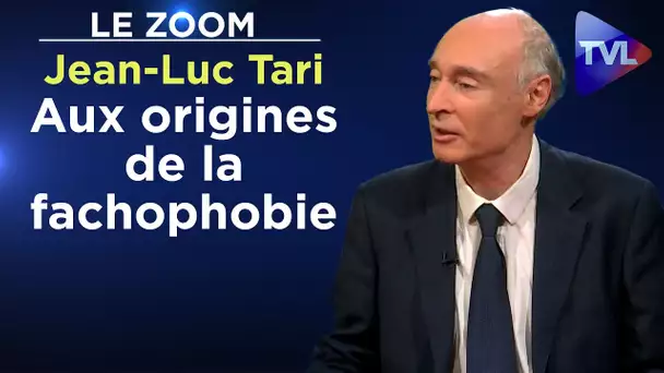 Aux origines de la fachophobie - Le Zoom - Jean-Luc Tari - TVL